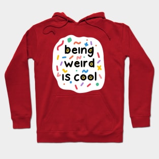 Being weird is cool Hoodie